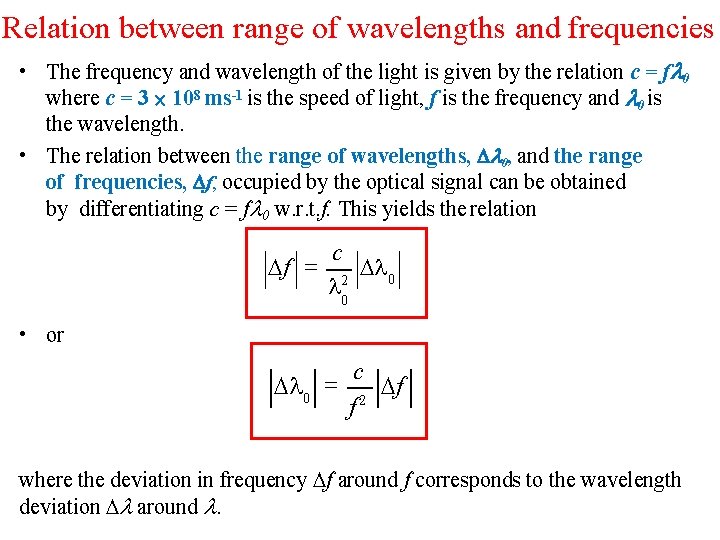 Relation between range of wavelengths and frequencies • The frequency and wavelength of the