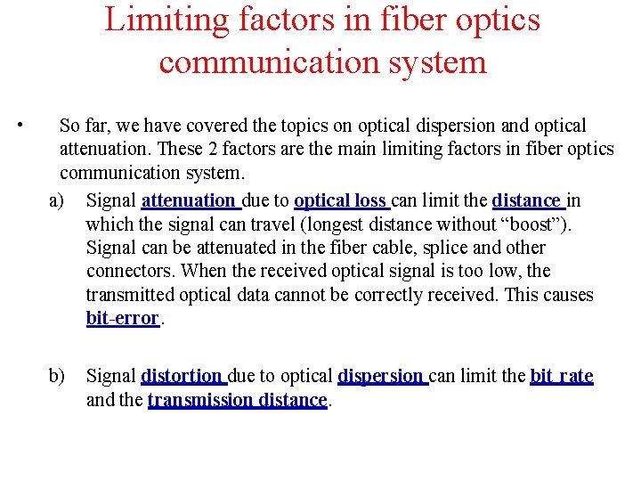 Limiting factors in fiber optics communication system • So far, we have covered the