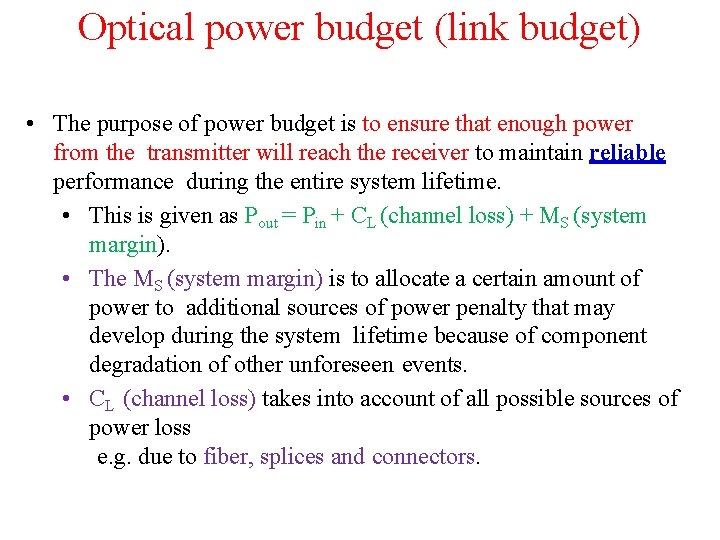 Optical power budget (link budget) • The purpose of power budget is to ensure