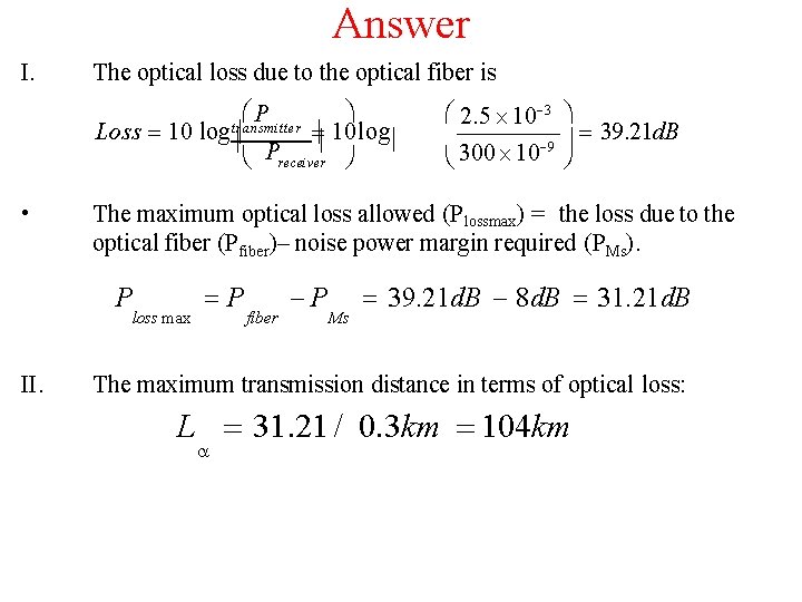 Answer I. The optical loss due to the optical fiber is P transmitter Loss