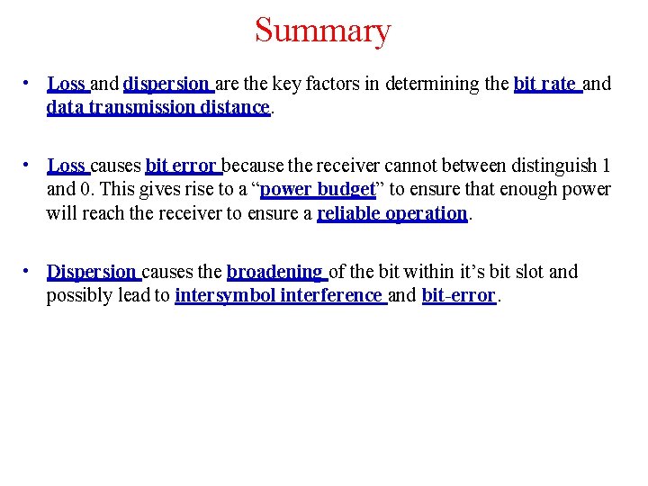 Summary • Loss and dispersion are the key factors in determining the bit rate