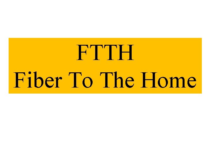 FTTH Fiber To The Home 
