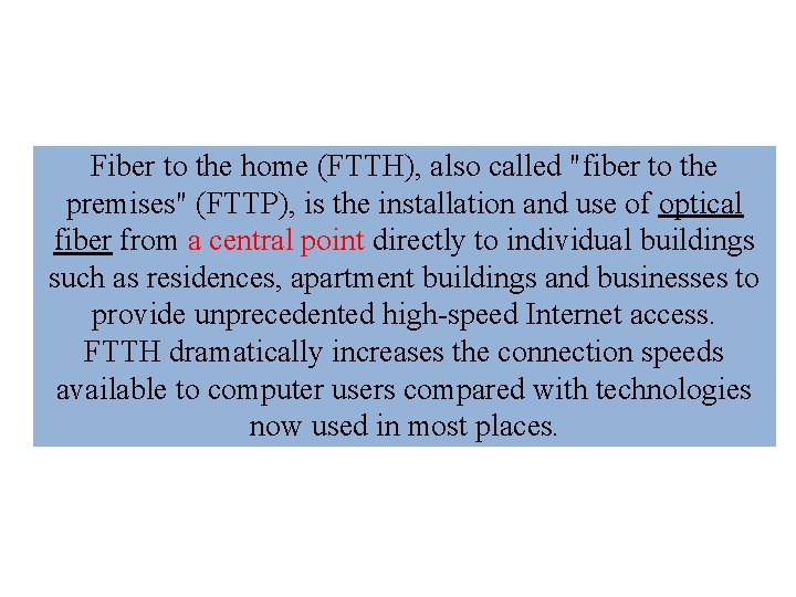 Fiber to the home (FTTH), also called "fiber to the premises" (FTTP), is the