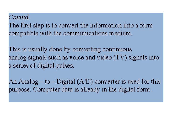 Countd. The first step is to convert the information into a form compatible with