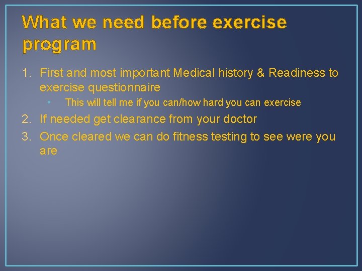 What we need before exercise program 1. First and most important Medical history &