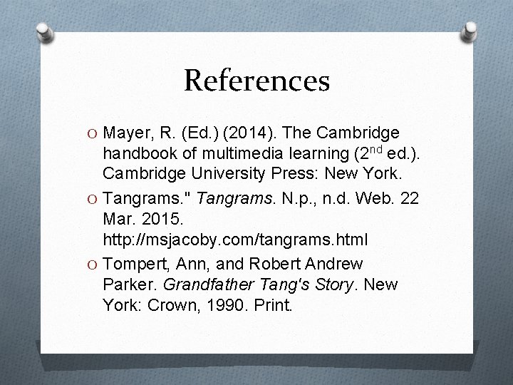 References O Mayer, R. (Ed. ) (2014). The Cambridge handbook of multimedia learning (2