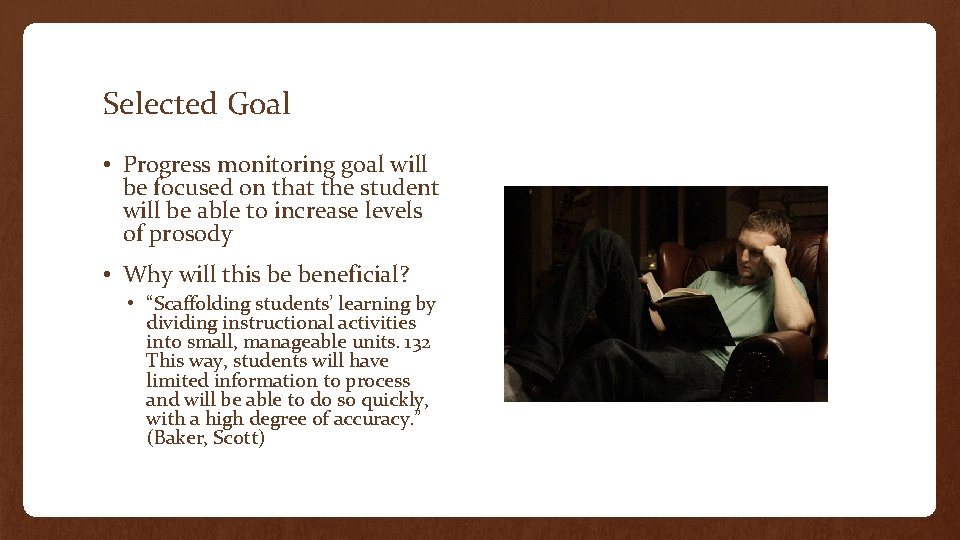 Selected Goal • Progress monitoring goal will be focused on that the student will