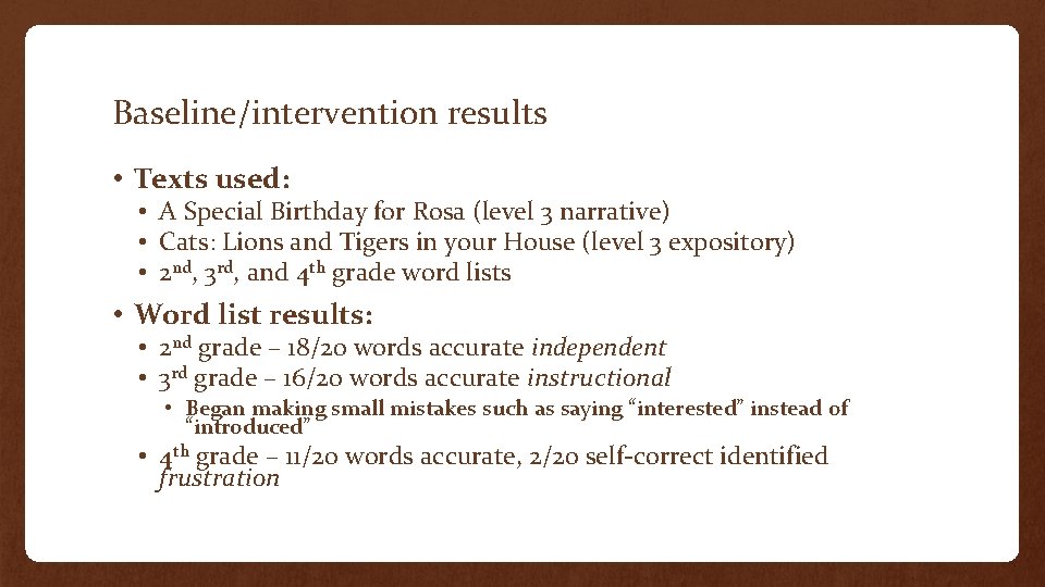 Baseline/intervention results • Texts used: • A Special Birthday for Rosa (level 3 narrative)