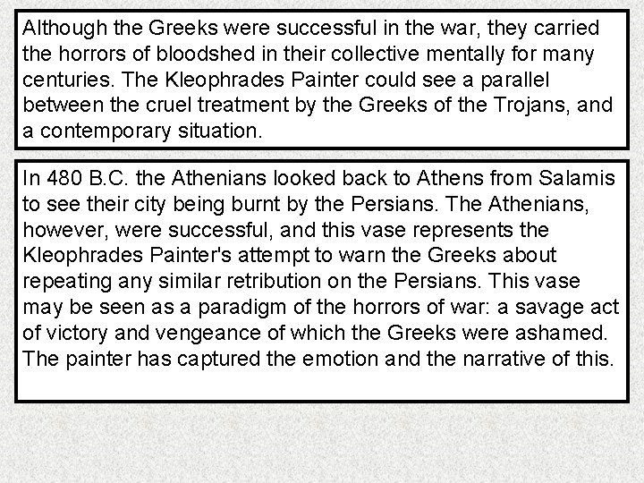 Although the Greeks were successful in the war, they carried the horrors of bloodshed