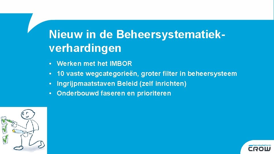 Nieuw in de Beheersystematiekverhardingen • • Werken met het IMBOR 10 vaste wegcategorieën, groter