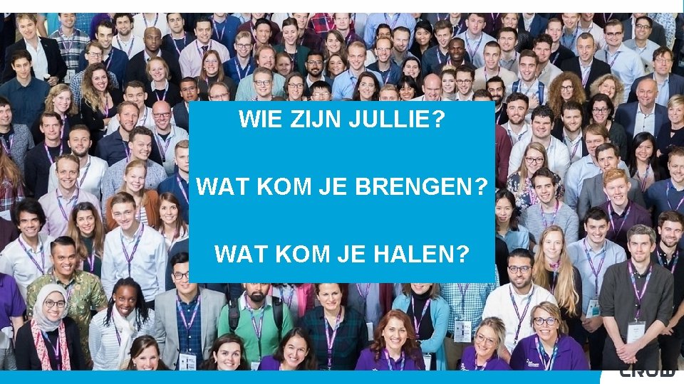 WIE ZIJN JULLIE? WAT KOM JE BRENGEN? WAT KOM JE HALEN? 