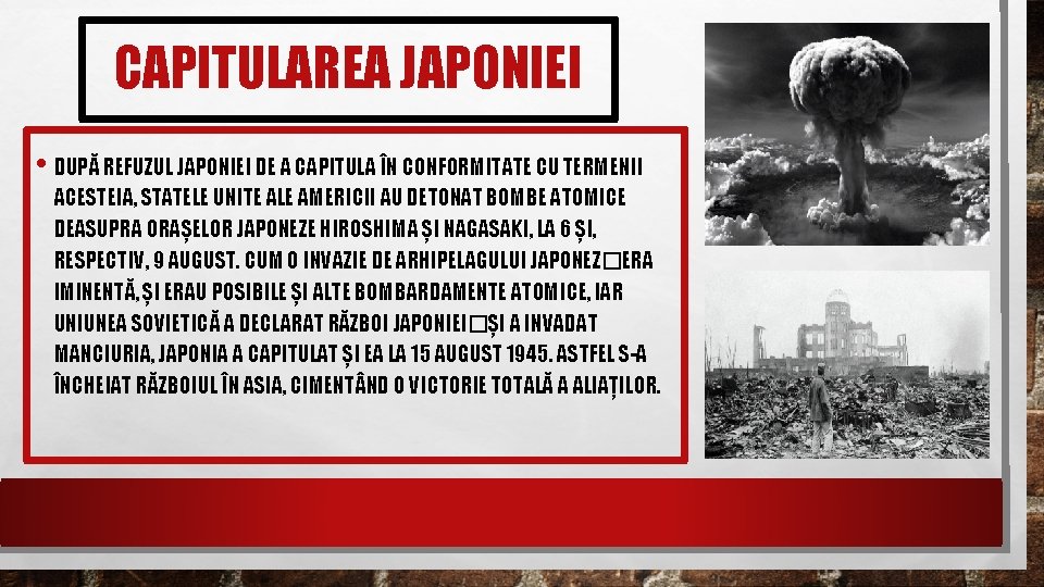 CAPITULAREA JAPONIEI • DUPĂ REFUZUL JAPONIEI DE A CAPITULA ÎN CONFORMITATE CU TERMENII ACESTEIA,