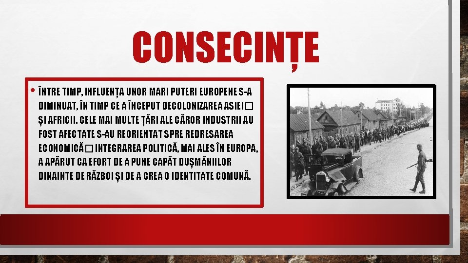 CONSECINȚE • ÎNTRE TIMP, INFLUENȚA UNOR MARI PUTERI EUROPENE S-A DIMINUAT, ÎN TIMP CE
