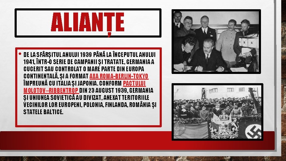 ALIANȚE • DE LA SF RȘITUL ANULUI 1939 P NĂ LA ÎNCEPUTUL ANULUI 1941,