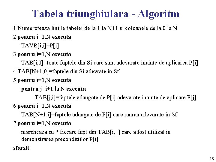 Tabela triunghiulara - Algoritm 1 Numeroteaza liniile tabelei de la 1 la N+1 si