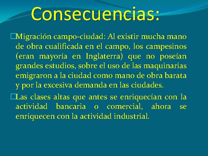 Consecuencias: �Migración campo-ciudad: Al existir mucha mano de obra cualificada en el campo, los