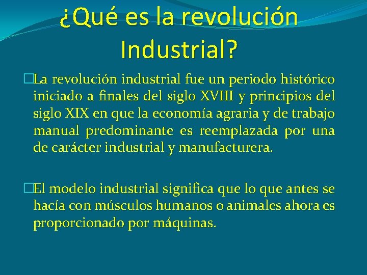 ¿Qué es la revolución Industrial? �La revolución industrial fue un periodo histórico iniciado a