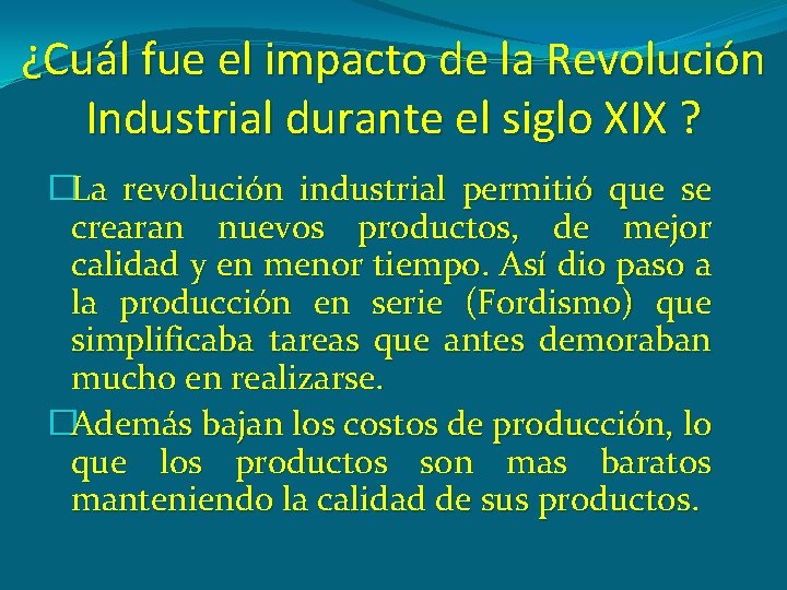 ¿Cuál fue el impacto de la Revolución Industrial durante el siglo XIX ? �La