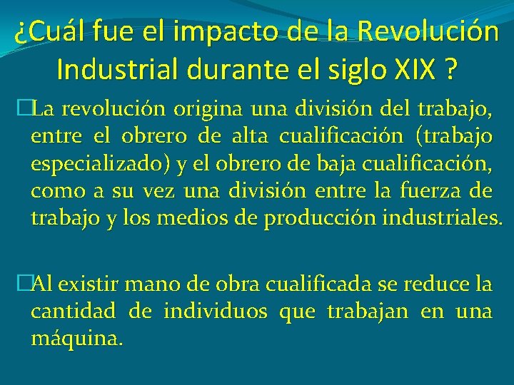 ¿Cuál fue el impacto de la Revolución Industrial durante el siglo XIX ? �La