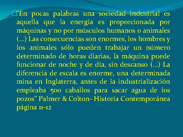 �“En pocas palabras una sociedad industrial es aquella que la energía es proporcionada por