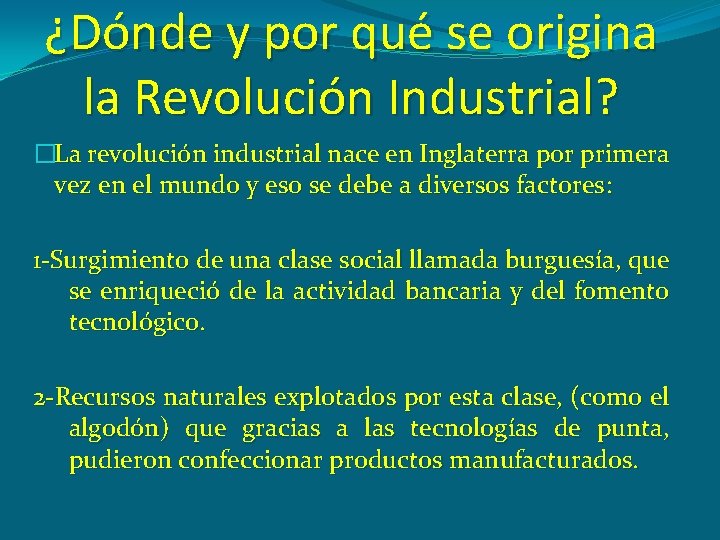 ¿Dónde y por qué se origina la Revolución Industrial? �La revolución industrial nace en
