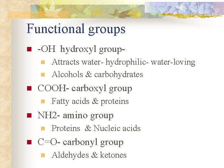 Functional groups n -OH hydroxyl group- n n n COOH- carboxyl group n n