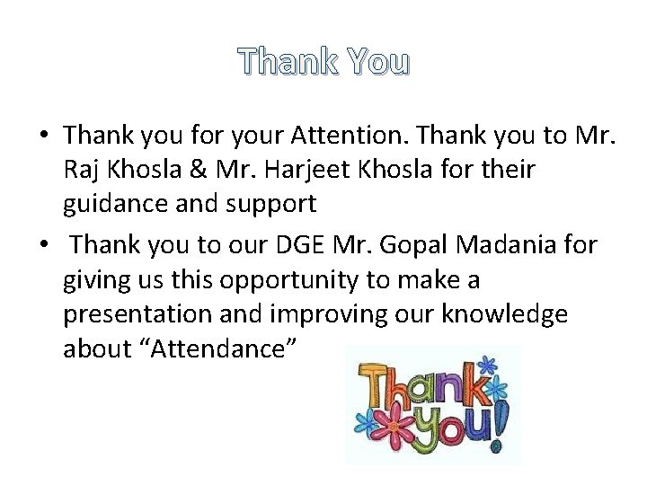 Thank You • Thank you for your Attention. Thank you to Mr. Raj Khosla