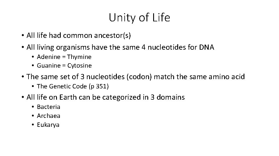 Unity of Life • All life had common ancestor(s) • All living organisms have