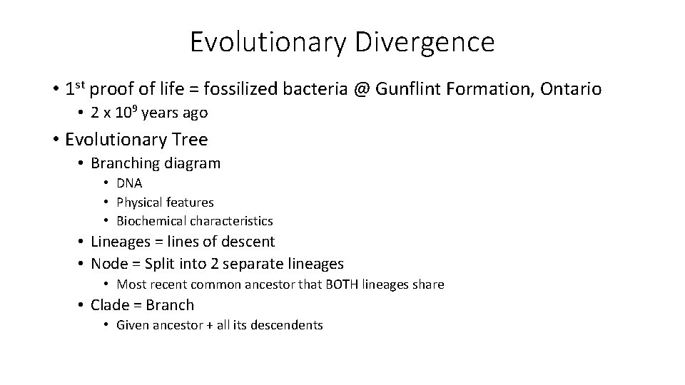 Evolutionary Divergence • 1 st proof of life = fossilized bacteria @ Gunflint Formation,