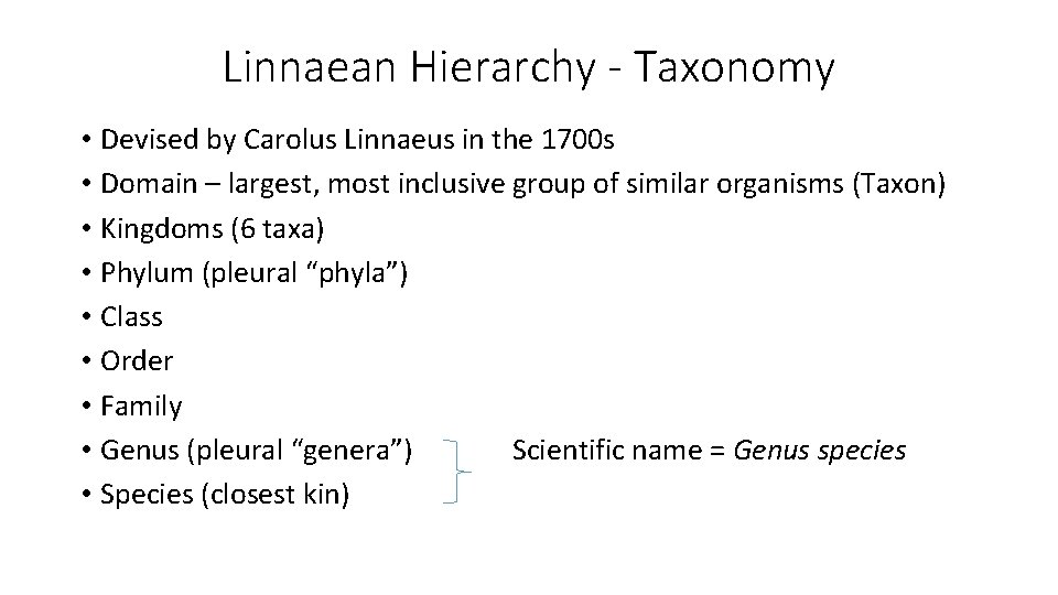 Linnaean Hierarchy - Taxonomy • Devised by Carolus Linnaeus in the 1700 s •
