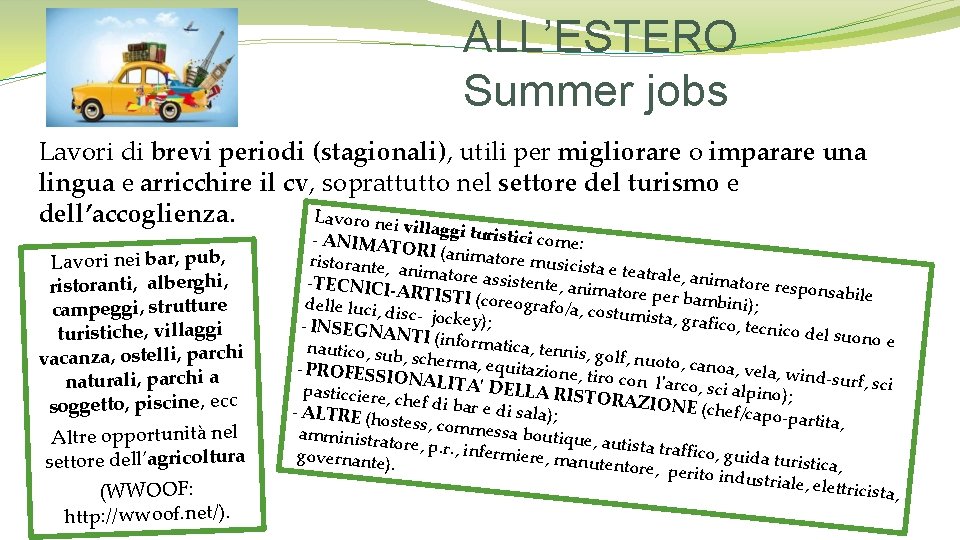 ALL’ESTERO Summer jobs Lavori di brevi periodi (stagionali), utili per migliorare o imparare una