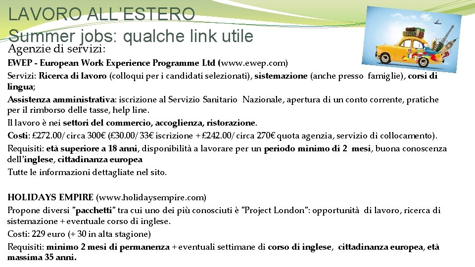 LAVORO ALL’ESTERO Summer jobs: qualche link utile Agenzie di servizi: EWEP - European Work