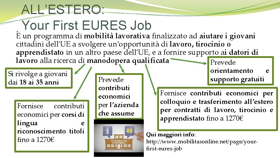 ALL’ESTERO: Your First EURES Job È un programma di mobilità lavorativa finalizzato ad aiutare