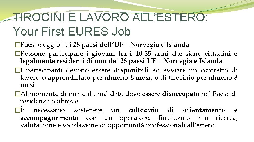 TIROCINI E LAVORO ALL’ESTERO: Your First EURES Job �Paesi eleggibili: i 28 paesi dell’UE