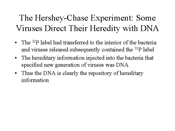 The Hershey-Chase Experiment: Some Viruses Direct Their Heredity with DNA • The 32 P