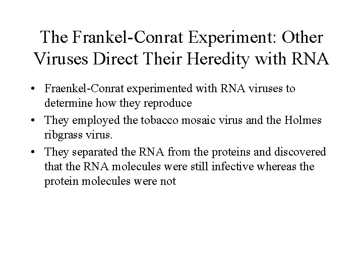 The Frankel-Conrat Experiment: Other Viruses Direct Their Heredity with RNA • Fraenkel-Conrat experimented with