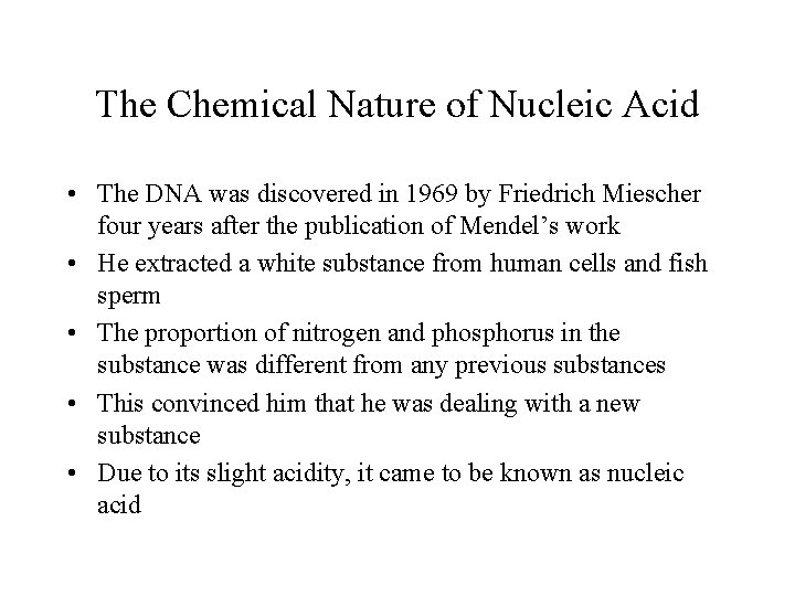 The Chemical Nature of Nucleic Acid • The DNA was discovered in 1969 by