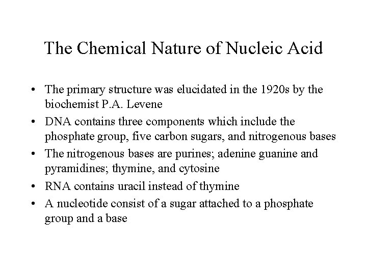 The Chemical Nature of Nucleic Acid • The primary structure was elucidated in the