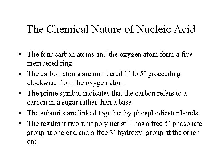 The Chemical Nature of Nucleic Acid • The four carbon atoms and the oxygen