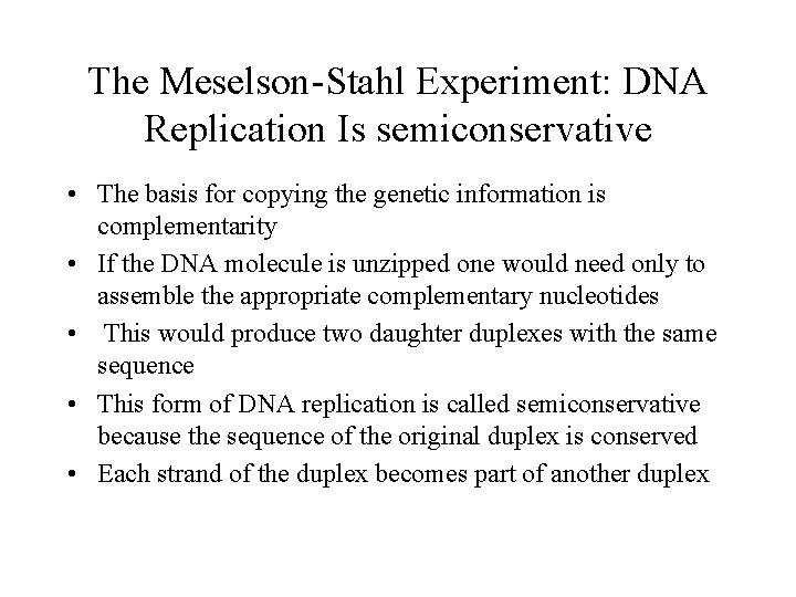 The Meselson-Stahl Experiment: DNA Replication Is semiconservative • The basis for copying the genetic