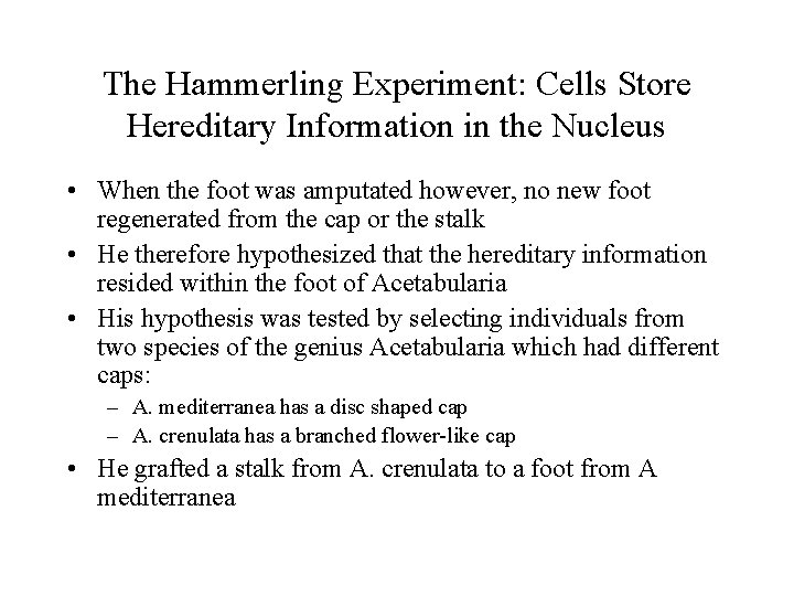 The Hammerling Experiment: Cells Store Hereditary Information in the Nucleus • When the foot