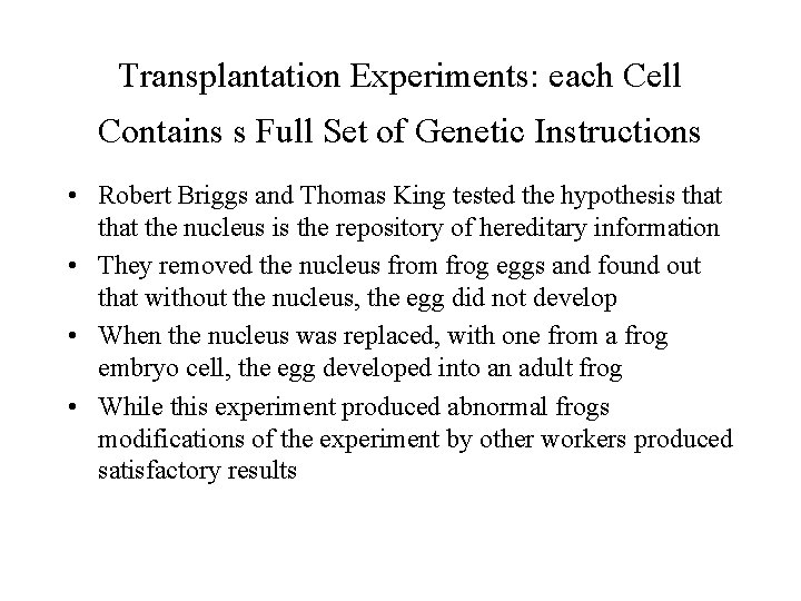 Transplantation Experiments: each Cell Contains s Full Set of Genetic Instructions • Robert Briggs