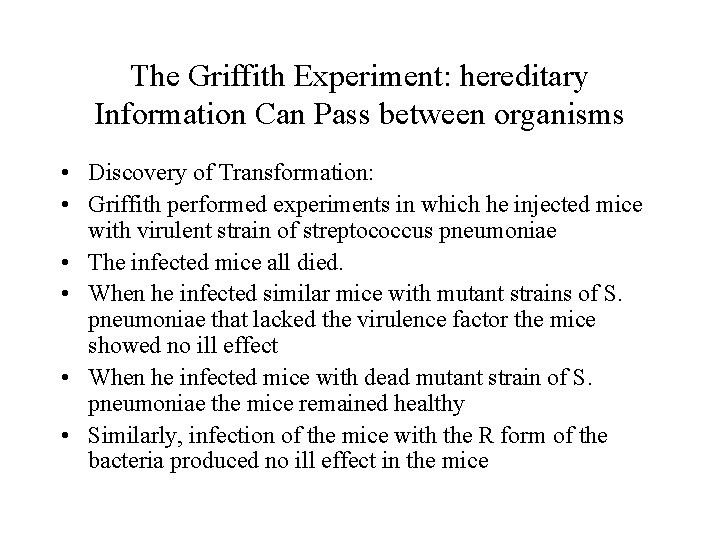 The Griffith Experiment: hereditary Information Can Pass between organisms • Discovery of Transformation: •