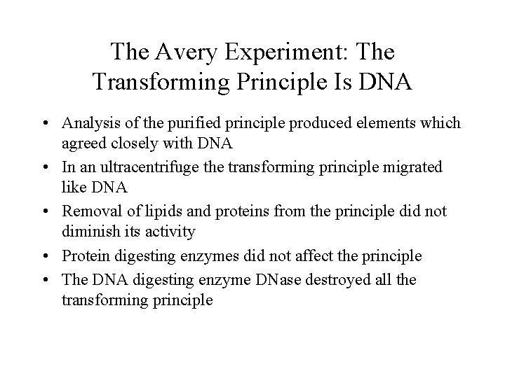 The Avery Experiment: The Transforming Principle Is DNA • Analysis of the purified principle