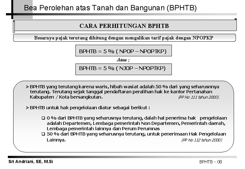 Bea Perolehan atas Tanah dan Bangunan (BPHTB) CARA PERHITUNGAN BPHTB Besarnya pajak terutang dihitung