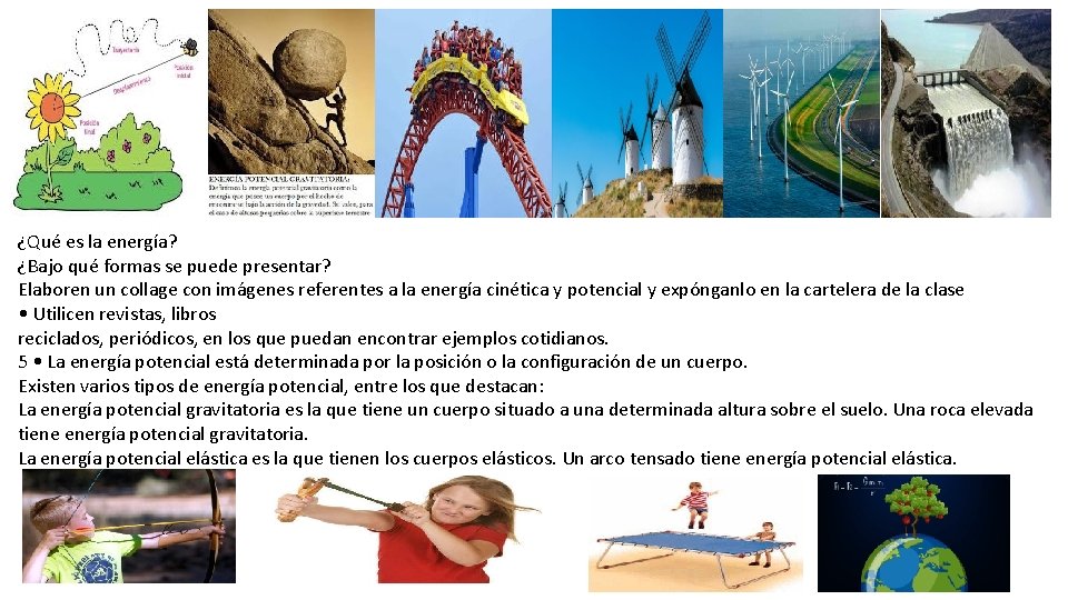 ¿Qué es la energía? ¿Bajo qué formas se puede presentar? Elaboren un collage con