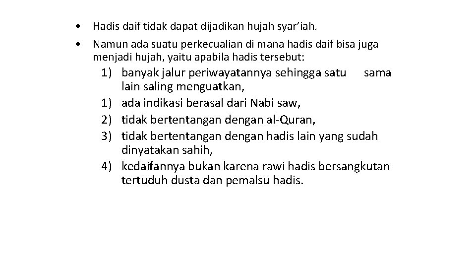  • Hadis daif tidak dapat dijadikan hujah syar’iah. • Namun ada suatu perkecualian