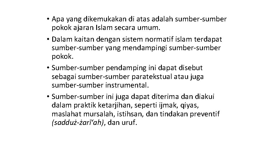  • Apa yang dikemukakan di atas adalah sumber-sumber pokok ajaran Islam secara umum.