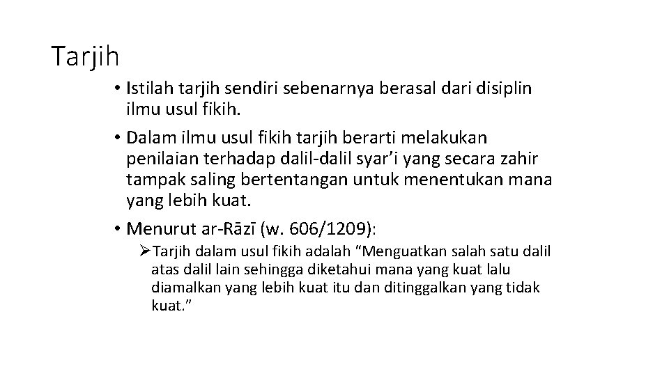 Tarjih • Istilah tarjih sendiri sebenarnya berasal dari disiplin ilmu usul fikih. • Dalam