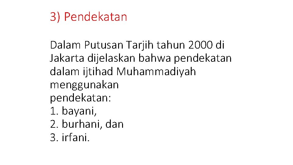 3) Pendekatan Dalam Putusan Tarjih tahun 2000 di Jakarta dijelaskan bahwa pendekatan dalam ijtihad